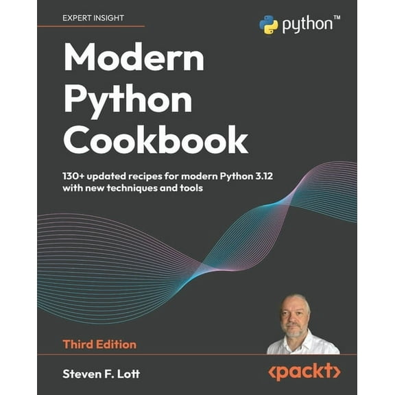 Modern Python Cookbook - Third Edition: 130  updated recipes for modern Python 3.12 with new techniques and tools, (Paperback)