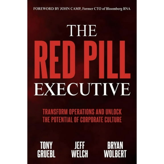The Red Pill Executive: Transform Operations and Unlock the Potential of Corporate Culture, (Paperback)