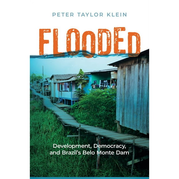Nature, Society, and Culture Flooded: Development, Democracy, and Brazil's Belo Monte Dam, (Paperback)