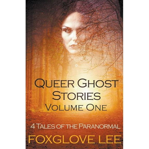 Queer Ghost Stories Volume One: 4 Tales of the Paranormal, (Paperback)