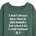 thumbnail image 3 of Instant Message - Don't Have Time To Fold Laundry, I Craft Instead - Women's Lightweight French Terry Long Sleeve Shirt, 3 of 6