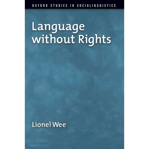 Oxford Studies in Sociolinguistics Language Without Rights, (Paperback)