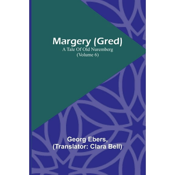 Margery (Gred): A Tale Of Old Nuremberg (Volume 6), (Paperback)