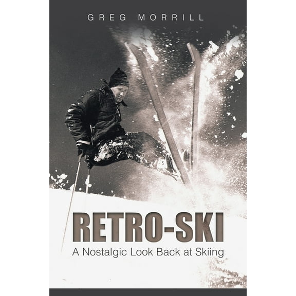 Retro-Ski: A Nostalgic Look Back at Skiing (Paperback)