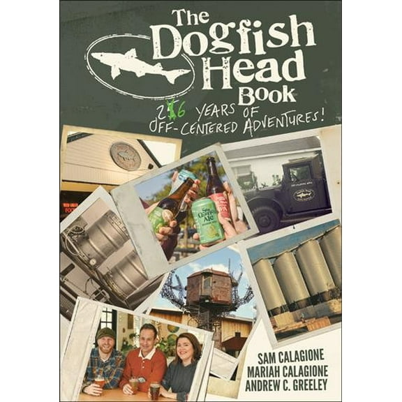 Pre-Owned The Dogfish Head Book: 25 Years of Off-Centered Adventures Paperback