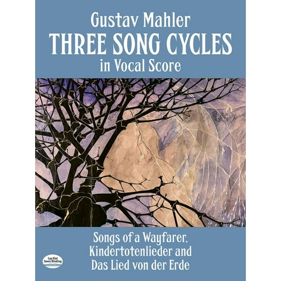 Dover Song Collections Three Song Cycles in Vocal Score: Songs of a Wayfarer, Kindertotenlieder and Das Lied Von Der Erde, (Paperback)