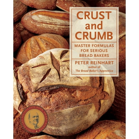 Crust & Crumb : Master Formulas for Serious Bread Bakers