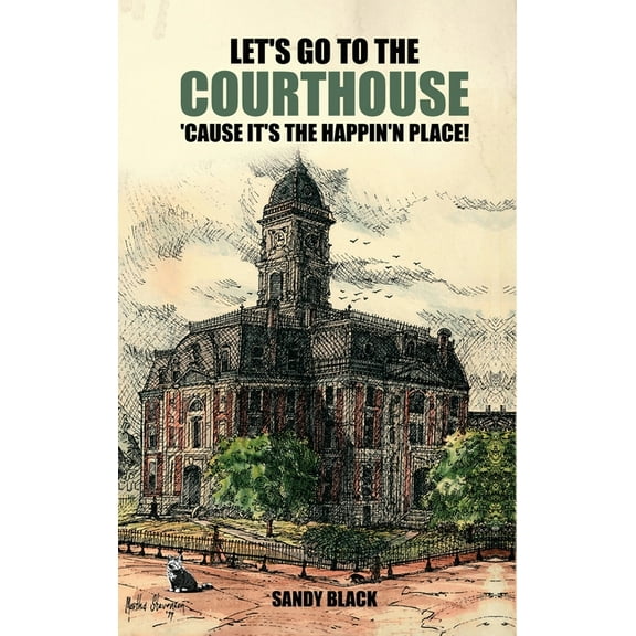 Let's Go to the Courthouse 'Cause It's the Happin'n Place!, (Hardcover)