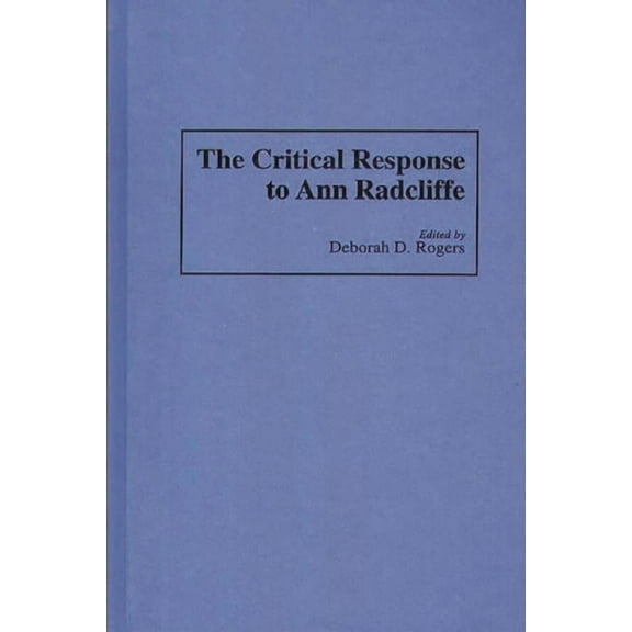 Critical Responses in Arts and Letters The Critical Response to Ann Radcliffe, (Hardcover)
