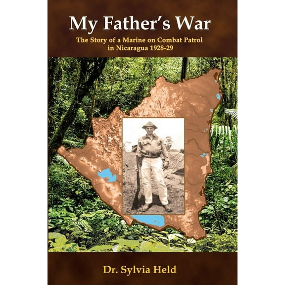 My Father's War: The Story of a Marine on Combat Patrol in Nicaragua 1928-29, (Paperback)