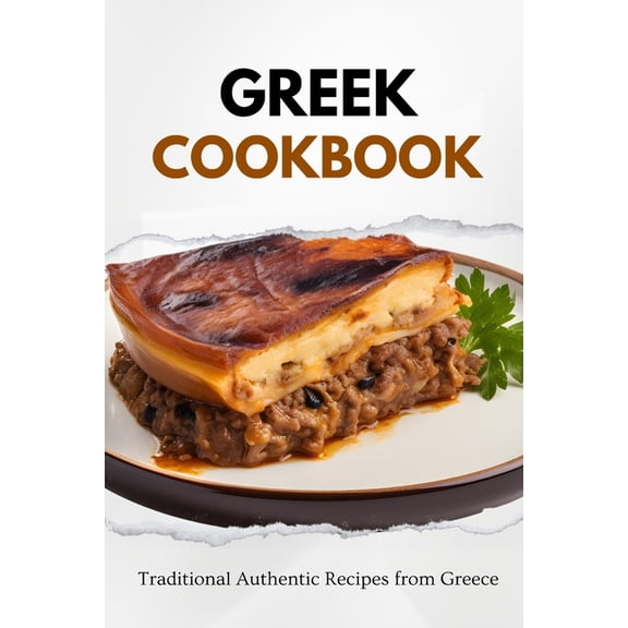 Balkan Food Greek Cookbook: Traditional Authentic Recipes from Greece, (Paperback)