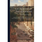 Catalogue Of Photographs: Taken Expressly For The American Palestine Exploration Society, During A Reconnaissance East Of The Jordan In The Autumn Of 1875 (Hardcover)