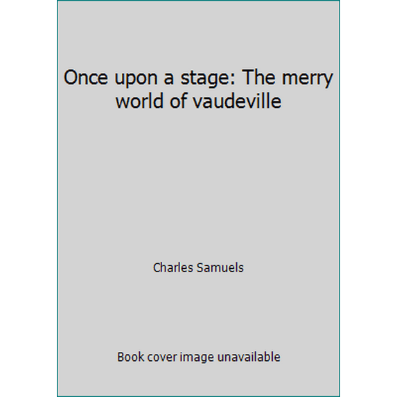 Pre-Owned Once upon a stage: The merry world of vaudeville (Hardcover) 0396070302 9780396070306
