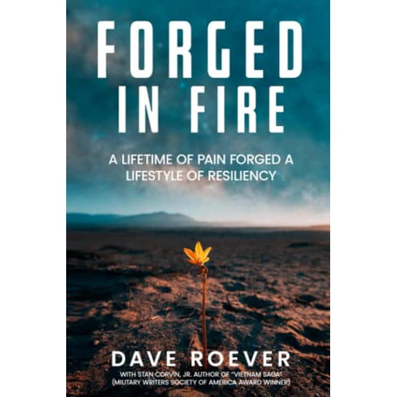 Pre-Owned Forged In Fire: A Lifetime of Pain Forged a Lifestyle of Resiliency (Forged In Fire Series)