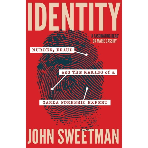 Identity: Murder, Fraud and the Making of a Garda Forensic Expert, (Paperback)