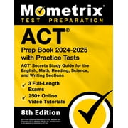 ACT Prep Book 2024-2025 with Practice Tests - 3 Full-Length Exams, 250+ Online Video Tutorials, ACT Secrets Study Guide for the English, Math, Reading, Science, and Writing Sections: [8th Edition] (Pa