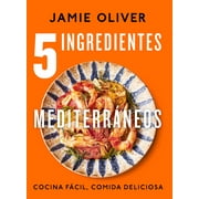 5 ingredientes mediterrneos: Cocina fcil, comida deliciosa / 5 Ingredients Med iterranean (Hardcover)
