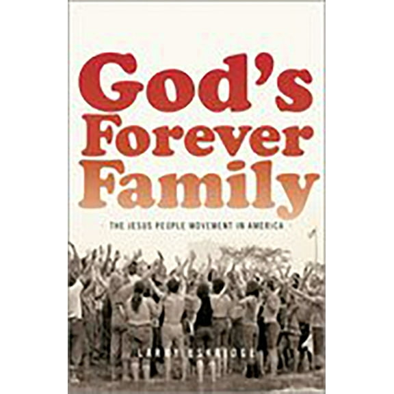 God's Forever Family: The Jesus People Movement in America, (Paperback)