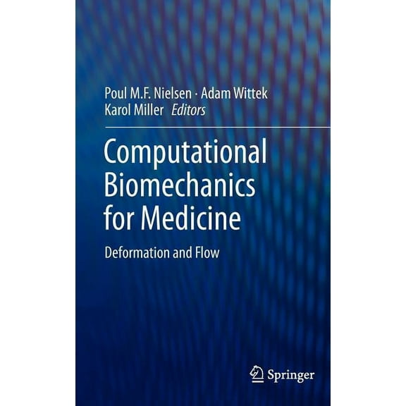 Computational Biomechanics for Medicine: Deformation and Flow, (Hardcover)
