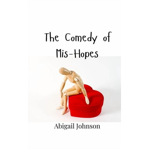 The Comedy of Mis-Hopes, (Paperback)