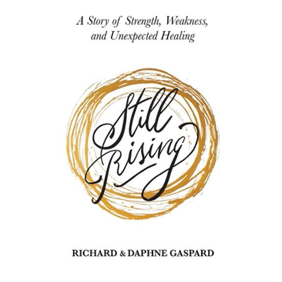 Pre-Owned Still Rising : A Story of Strength, Weakness, And Unexpected Healing (Paperback)