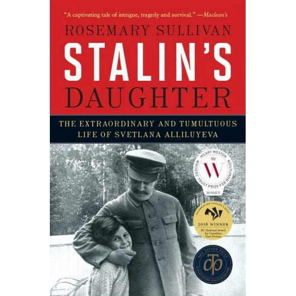 Stalin's Daughter: The Extraordinary and Tumultuous Life of Svetlana Alliluyeva