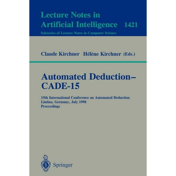 Automated Deduction - Cade-15: 15th International Conference on Automated Deduction, Lindau, Germany, July 5-10, 1998, P, (Paperback)