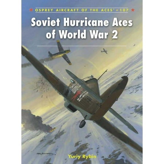 Aircraft of the Aces (Osprey) Soviet Hurricane Aces of World War 2, Book 107, (Paperback)