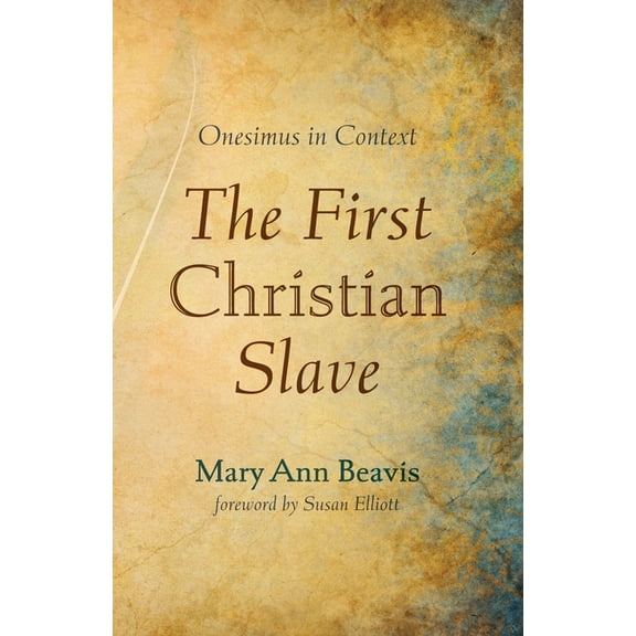 The First Christian Slave: Onesimus in Context, (Paperback)
