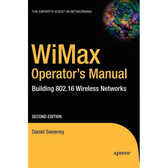 Expert's Voice in Net: Wimax Operator's Manual: Building 802.16 Wireless Networks (Hardcover)