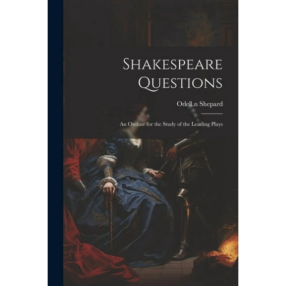 Shakespeare Questions; an Outline for the Study of the Leading Plays (Paperback)