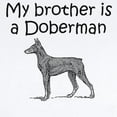 thumbnail image 2 of CafePress - My Brother Is A Doberman Body Suit - Baby Light Bodysuit, Size Newborn - 24 Months, 2 of 4