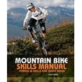 thumbnail image 1 of Pre-Owned Mountain Bike Skills Manual: Fitness and Skills for Every Rider (Paperback) 0762770031 9780762770038, 1 of 1