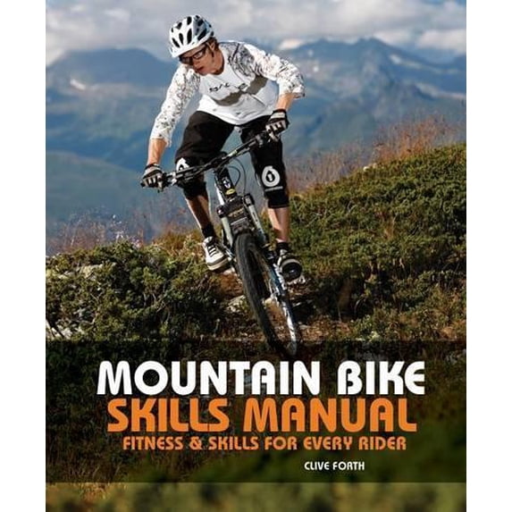 Pre-Owned Mountain Bike Skills Manual: Fitness and Skills for Every Rider (Paperback) 0762770031 9780762770038