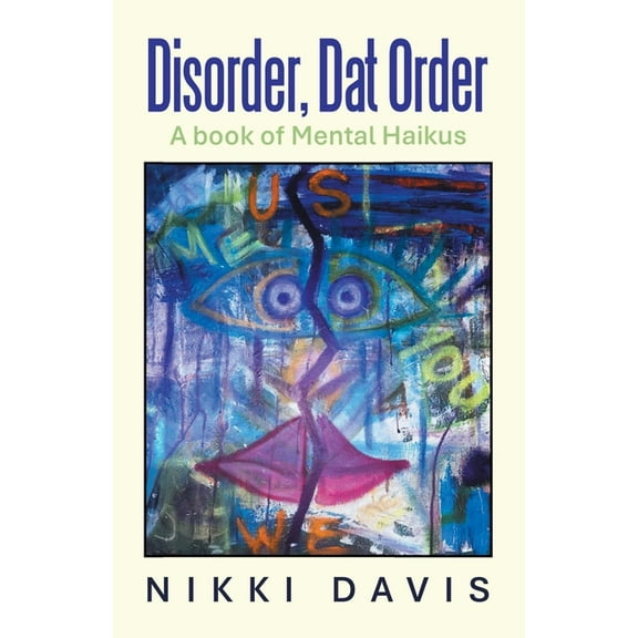 Disorder, Dat Order: A book of Mental Haikus, (Paperback)