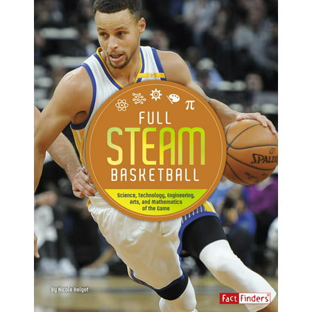 Full STEAM Basketball : Science, Technology, Engineering, Arts, and Mathematics of the (Best Reviewed Games On Steam)