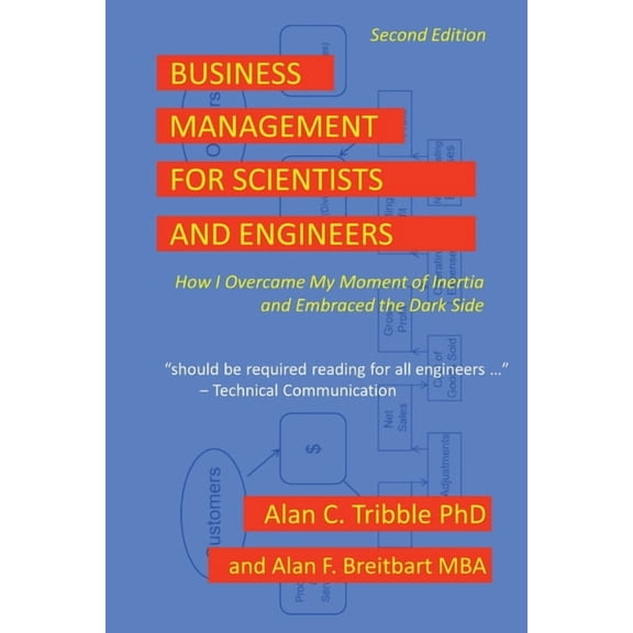 Business Management for Scientists and Engineers: How I Overcame My Moment of Inertia and Embraced the Dark Side, (Paperback)