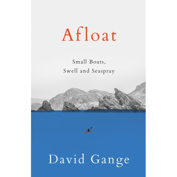 Afloat: Small Boats, Swell and Seaspray, (Hardcover)