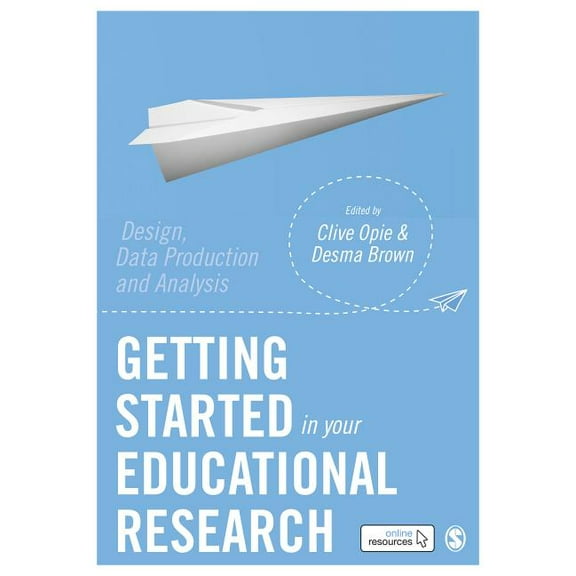 Getting Started in Your Educational Research: Design, Data Production and Analysis, (Paperback)