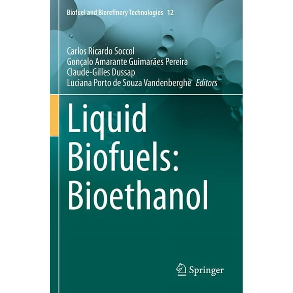 Biofuel and Biorefinery Technologies Liquid Biofuels: Bioethanol, Book 12, (Hardcover)