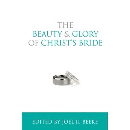 Pre-Owned The Beauty and Glory of Christ s Bride (Hardcover) 1601784074 9781601784070