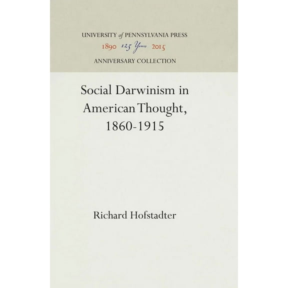 Anniversary Collection Social Darwinism in American Thought, 1860-1915, (Hardcover)