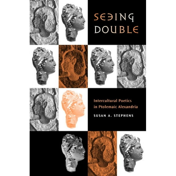 Hellenistic Culture and Society: Seeing Double : Intercultural Poetics in Ptolemaic Alexandria (Series #37) (Edition 1) (Hardcover)