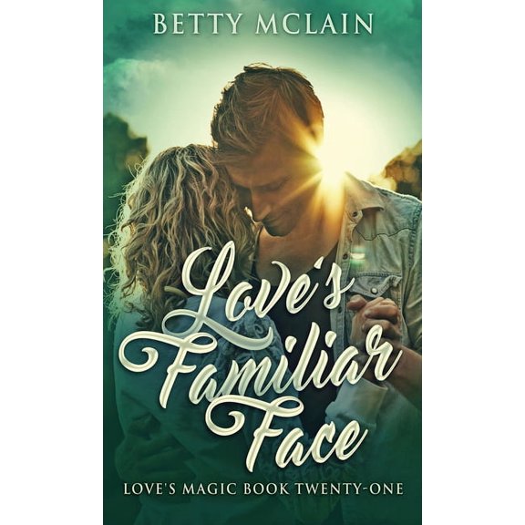 Love's Magic Love's Familiar Face: A Sweet & Wholesome Contemporary Romance, Book 21, (Hardcover)
