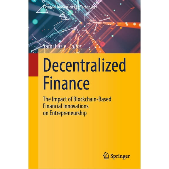 Financial Innovation and Technology Decentralized Finance: The Impact of Blockchain-Based Financial Innovations on Entrepreneurship, (Hardcover)