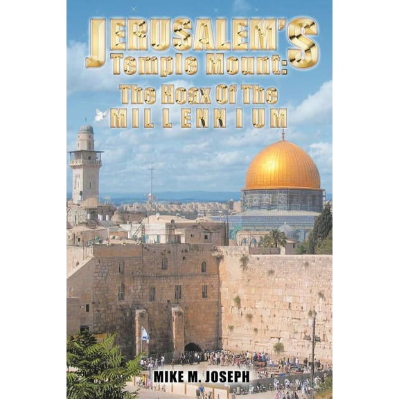 Jerusalem's Temple Mount: The Hoax of the Millennium!, (Paperback)