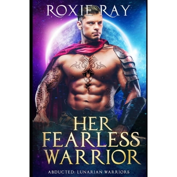 Lunarian Warriors: Her Fearless Warrior: A SciFi Alien Romance (Paperback)