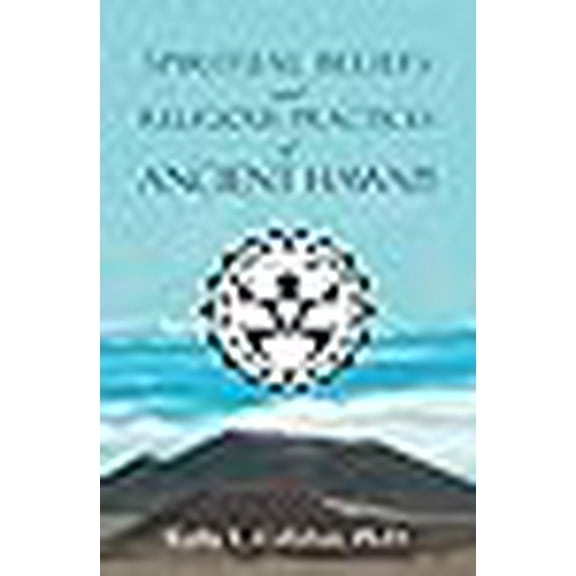 Spiritual Beliefs and Religious Practices of Ancient Hawai'i (Paperback)