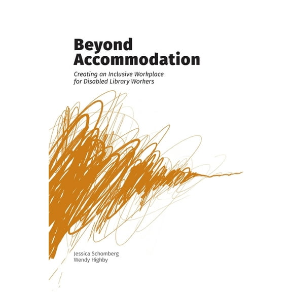 Beyond Accommodation: Creating an Inclusive Workplace for Disabled Library Workers, (Paperback)