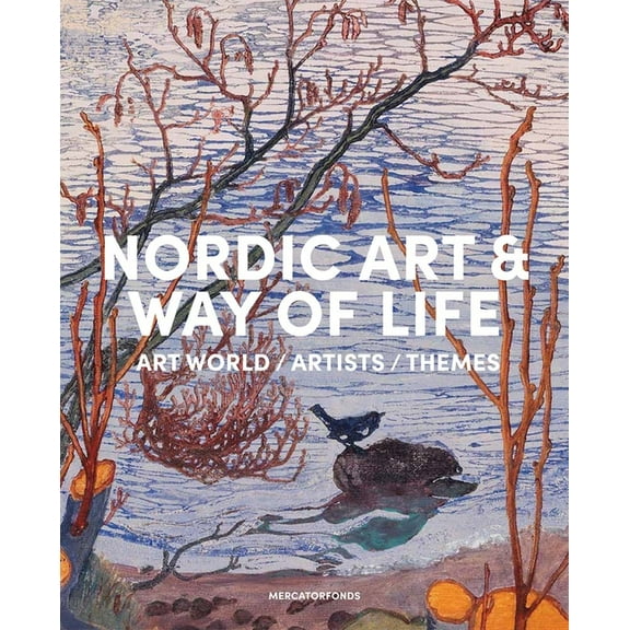 Nordic Art and Way of Life: Art World, Artists and Themes, (Hardcover)